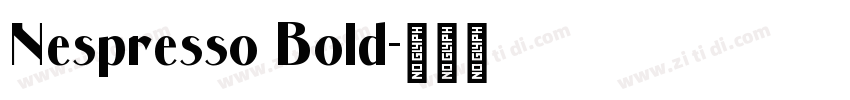 Nespresso Bold字体转换 Nespresso Bold字体转换